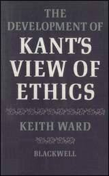 The Development of Kant's View of Ethics - Keith Ward