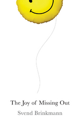 The Joy of Missing Out - Svend Brinkmann