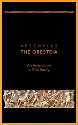 Aeschylus The Oresteia - Rob Hardy