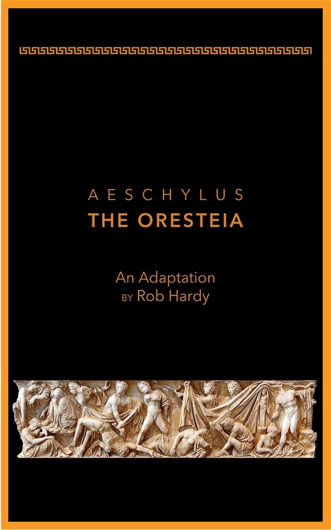 Aeschylus The Oresteia - Rob Hardy