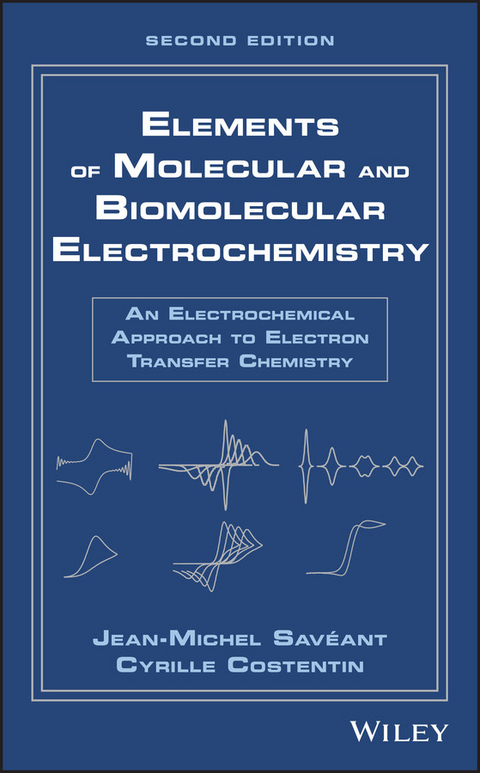 Elements of Molecular and Biomolecular Electrochemistry - Jean-Michel Sav&eacute;ant, Cyrille Costentin