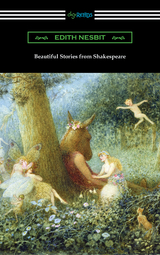Beautiful Stories from Shakespeare - Edith Nesbit