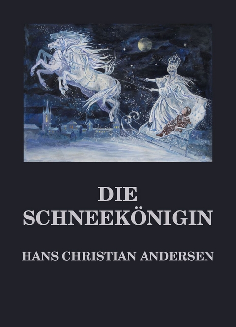 Die Schneek&ouml;nigin - Hans Christian Andersen