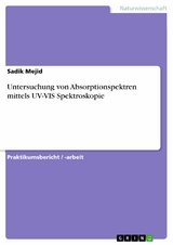 Untersuchung von Absorptionspektren mittels UV-VIS Spektroskopie -  Sadik Mejid