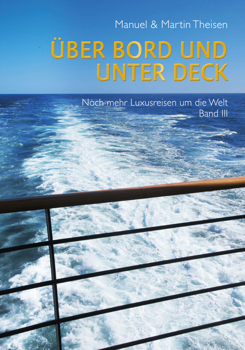 &Uuml;ber Bord und unter Deck - Manuel Theisen, Martin Theisen