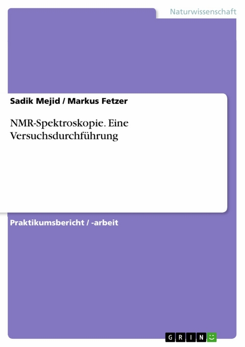 NMR-Spektroskopie. Eine Versuchsdurchf&uuml;hrung -  Sadik Mejid,  Markus Fetzer