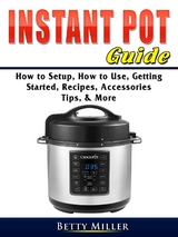 Instant Pot Guide - Betty Miller