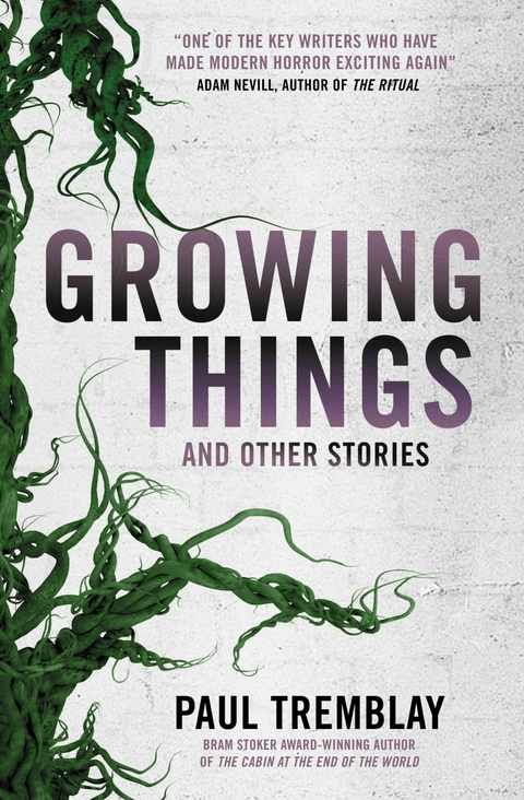 Growing Things and Other Stories -  Paul Tremblay