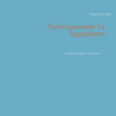 Tr&aelig;nings&oslash;velser for bagspilleren - Peter Schmidt