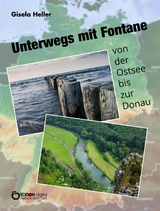 Unterwegs mit Fontane von der Ostsee bis zur Donau - Gisela Heller
