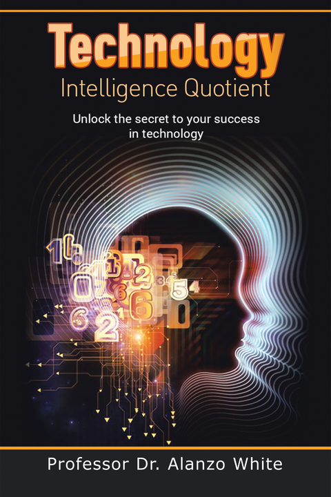 Technology Intelligence Quotient - Professor Dr. Alanzo White