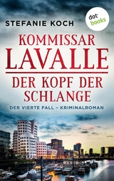 Kommissar Lavalle - Der vierte Fall: Der Kopf der Schlange -  Stefanie Koch