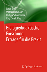 Biologiedidaktische Forschung: Ertr&auml;ge f&uuml;r die Praxis - 
