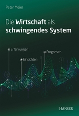 Die Wirtschaft als schwingendes System -  Peter Meier