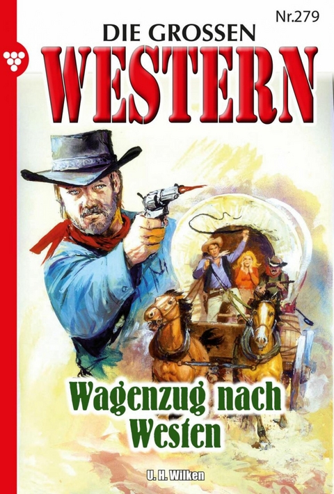 Wagenzug nach Westen - U.H. Wilken
