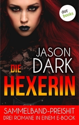Die Hexerin - Drei Romane in einem eBook - Jason Dark