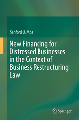 New Financing for Distressed Businesses in the Context of Business Restructuring Law - Sanford U. Mba
