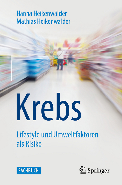 Krebs - Lifestyle und Umweltfaktoren als Risiko - Hanna Heikenw&auml;lder, Mathias Heikenw&auml;lder