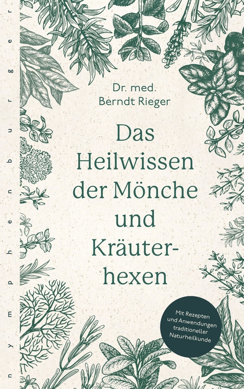 Das Heilwissen der M&ouml;nche und Kr&auml;uterhexen - Berndt Rieger