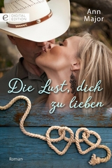 Die Lust, dich zu lieben - Ann Major
