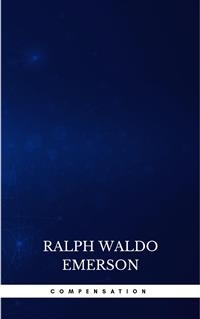 Compensation - Ralph Waldo Emerson