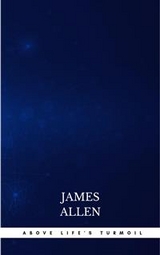 Above Life's Turmoil - James Allen