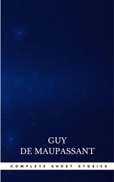 Complete Short Stories - Guy de Maupassant