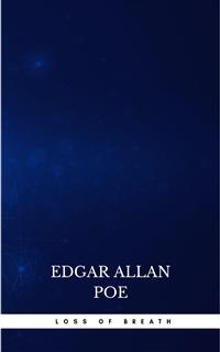Loss of Breath - Edgar Allan Poe