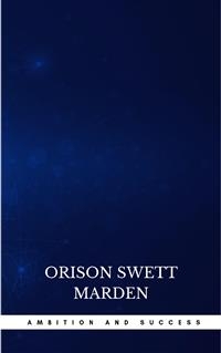 Ambition and Success - Orison Swett Marden