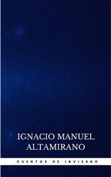 Cuentos De Invierno - Ignacio Manuel Altamirano