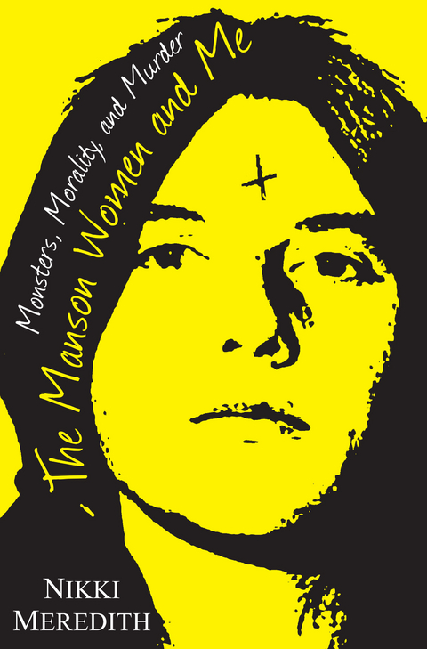 The Manson Women and Me - Nikki Meredith