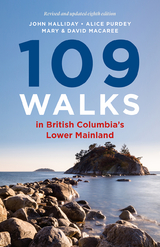 109 Walks in British Columbia’s Lower Mainland - John Halliday, Alice Purdey