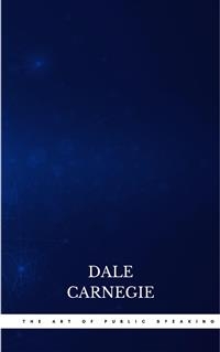 The Art of Public Speaking - Dale Carnegie