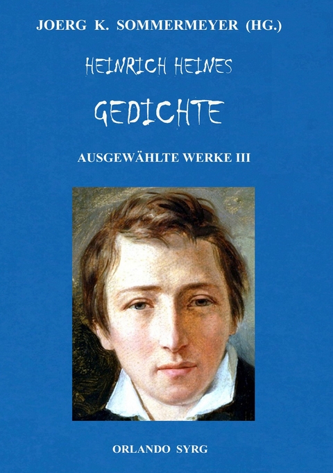 Heinrich Heines Gedichte. Ausgew&auml;hlte Werke III - Heinrich Heine