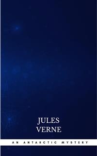 An Antarctic Mystery - Jules Verne