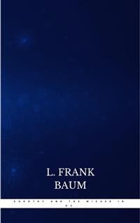 Dorothy and the Wizard in Oz - L. Frank Baum