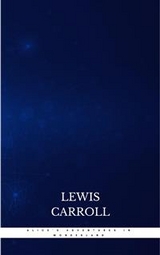 Alice's Adventures in Wonderland - Lewis Carroll