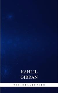 The Kahlil Gibran Collection