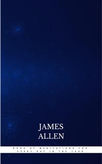 James Allen’s Book Of Meditations For Every Day In The Year