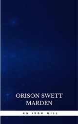 An Iron Will - Orison Swett Marden
