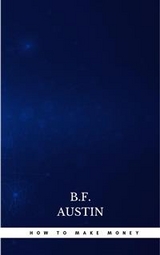How to Make Money - B.F. Austin