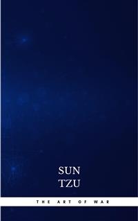 The Art of War: The Strategy of Sun Tzu
