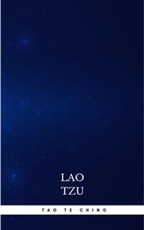 Lao Tzu : Tao Te Ching : A Book About the Way and the Power of the Way - Lao Tzu