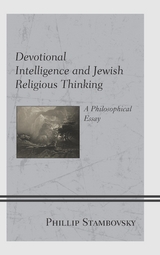 Devotional Intelligence and Jewish Religious Thinking -  Phillip Stambovsky