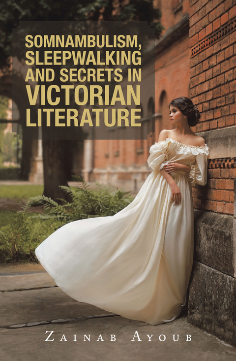 Somnambulism, Sleepwalking and Secrets in Victorian Literature - Zainab Ayoub
