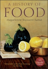 A History of Food, New and Expanded Edition - Toussaint-Samat, Maguelonne