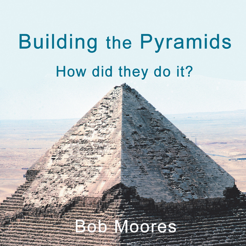 Building the Pyramids - Bob Moores
