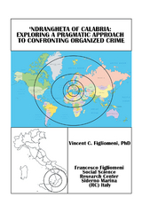&lsquo;Ndrangheta of Calabria: Exploring a Pragmatic Approach to Confronting Organized Crime - Vincent C. Figliomeni PhD