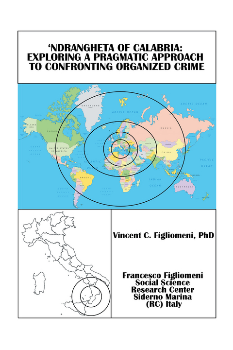 &lsquo;Ndrangheta of Calabria: Exploring a Pragmatic Approach to Confronting Organized Crime - Vincent C. Figliomeni PhD