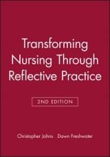 Transforming Nursing Through Reflective Practice - Johns, Christopher; Freshwater, Dawn